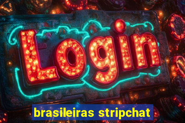 brasileiras stripchat